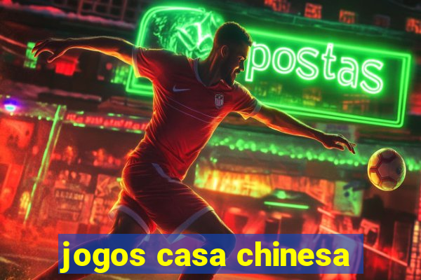 jogos casa chinesa